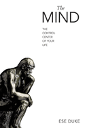 The Mind: The Control Center of Your Life