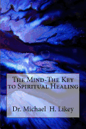 The Mind-The Key to Spiritual Healing