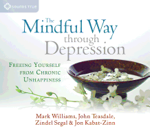 The Mindful Way Through Depression: Freeing Yourself from Chronic Unhappiness