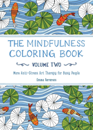 The Mindfulness Coloring Book, Volume Two: Anti-Stress Art Therapy