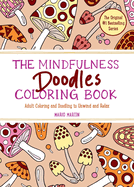 The Mindfulness Doodles Coloring Book: Adult Coloring and Doodling to Unwind and Relax