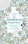 The Mindfulness Puzzle Book: Relaxing Puzzles to De-Stress and Unwind