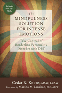 The Mindfulness Solution for Intense Emotions: Take Control of Borderline Personality Disorder with Dbt