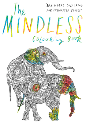 The Mindless Colouring Book: Braindead Colouring for Exhausted People - Potter, Patrick