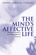 The Mind's Affective Life: A Psychoanalytic and Philosophical Inquiry