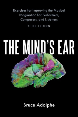 The Mind's Ear: Exercises for Improving the Musical Imagination for Performers, Composers, and Listeners - Adolphe, Bruce