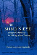 The Mind's Eye: Image and Memory in Writing about Trauma