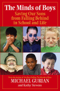 The Minds of Boys: Saving Our Sons from Falling Behind in School and Life - Gurian, Michael, and Stevens, Kathy