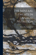 The Mineral Elements In Animal Nutrition