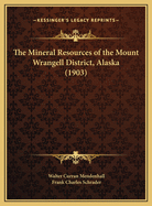 The Mineral Resources of the Mount Wrangell District, Alaska (1903)