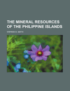 The Mineral Resources of the Philippine Islands