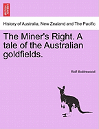 The Miner's Right: A Tale of the Australian Goldfields