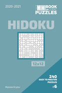 The Mini Book Of Logic Puzzles 2020-2021. Hidoku 12x12 - 240 Easy To Master Puzzles. #6