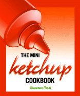 The Mini Ketchup Cookbook