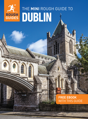 The Mini Rough Guide to Dublin: Travel Guide with eBook - Guides, Rough, and Drynan, Kate