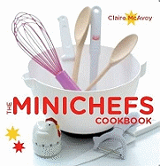 The Minichef's Cookbook. Claire McVoy