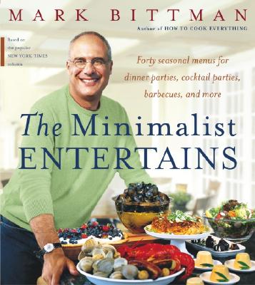 The Minimalist Entertains - Bittman, Mark