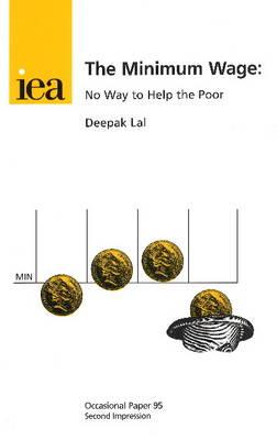 The Minimum Wage: No Way to Help the Poor - Lal, Deepak