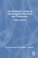The Minister's Guide to Psychological Disorders and Treatments