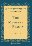 The Ministry of Beauty (Classic Reprint)