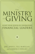 The Ministry of Giving: Fund Your Vision by Developing Financial Leaders