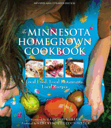 The Minnesota Homegrown Cookbook: Local Food, Local Restaurants, Local Recipes