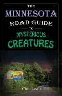 The Minnesota Road Guide to Mysterious Creatures