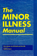 The Minor Illness Manual - Straus, Sharon, and Badenoch, Douglas, and Rosenberg, William