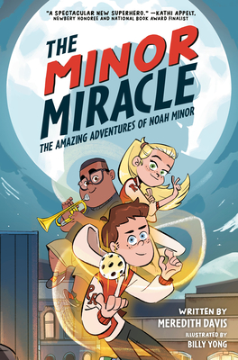 The Minor Miracle: The Amazing Adventures of Noah Minor - Davis, Meredith