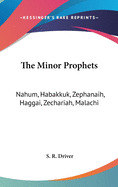 The Minor Prophets: Nahum, Habakkuk, Zephanaih, Haggai, Zechariah, Malachi