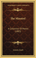 The Minstrel: A Collection of Poems (1883)