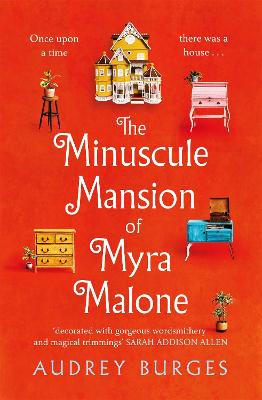 The Minuscule Mansion of Myra Malone: One of the most enchanting and magical stories you'll read all year - Burges, Audrey