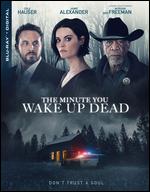 The Minute You Wake Up Dead - Michael Mailer
