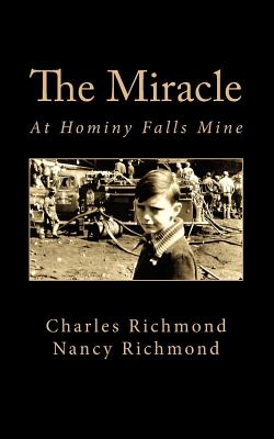 The Miracle: At Hominy Falls Mine - Richmond, Nancy, and Richmond, Charles