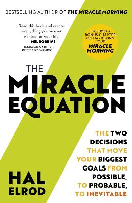 The Miracle Equation: You Are Only Two Decisions Away From Everything You Want - Elrod, Hal