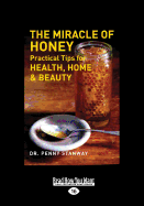 The Miracle of Honey: Practical Tips for Health, Home & Beauty