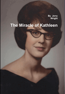 The Miracle of Kathleen: The Kathleen Wright Story