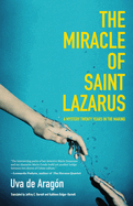 The Miracle of Saint Lazarus: A Mystery Twenty Years in the Making (Hispanic American Fiction, for Readers of Next Year in Havana)