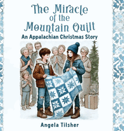 The Miracle of the Mountain Quilt: An Appalachian Christmas Story