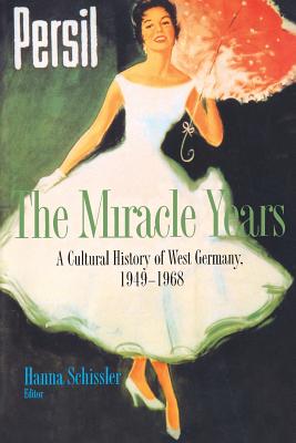 The Miracle Years: A Cultural History of West Germany, 1949-1968 - Schissler, Hanna (Editor)
