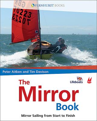 The Mirror Book: Mirror Sailing from Start to Finish - Aitken, Peter, and Davison, Tim