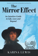 The Mirror Effect: An Intuitive Guide to Life, Love and Beyond