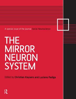 The Mirror Neuron System: A Special Issue of Social Neuroscience - Keysers, Christian (Editor), and Fadiga, Luciano (Editor)