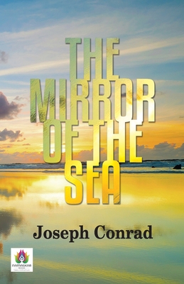 The Mirror of The Sea - Conrad, Joseph