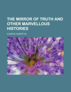 The Mirror of Truth and Other Marvellous Histories