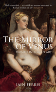 The Mirror of Venus: Women in Roman Art