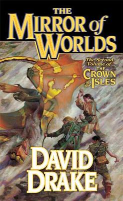 The Mirror of Worlds: The Second Volume of 'the Crown of the Isles' - Drake, David, Dr.