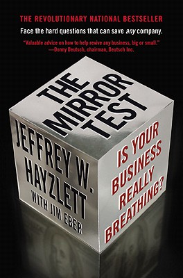 The Mirror Test: Is Your Business Really Breathing? - Hayzlett, Jeffrey W, and Eber, Jim