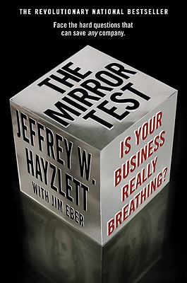 The Mirror Test: Is Your Business Really Breathing? - Hayzlett, Jeffrey W, and Eber, Jim