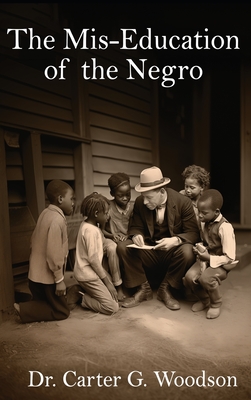 The Mis-Education of the Negro - Woodson, Carter G